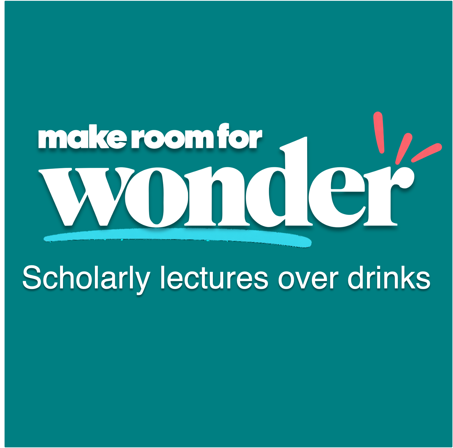 Make Room for Wonder — Scholarly lectures over drinks